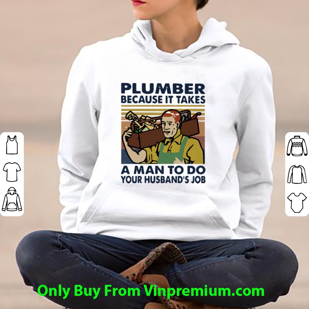 f0850fa0 hot vintage plumber because it takes a man to do your husband s job shirt 4 - Hot Vintage Plumber Because It Takes A Man To Do Your Husband’s Job shirt