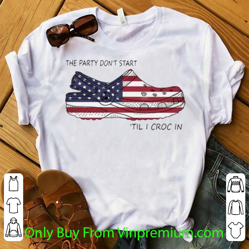 Premium The Party Don’t Start ’til I Croc In American Flag 4th Of July shirt