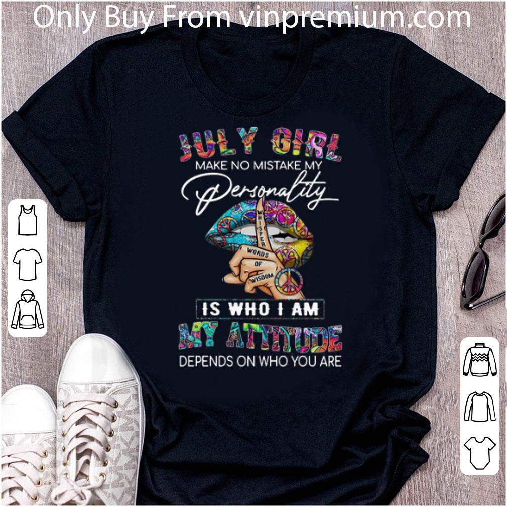 Great July Girl Make No Mistake Personality Is Who I Am Lip Peace shirt
