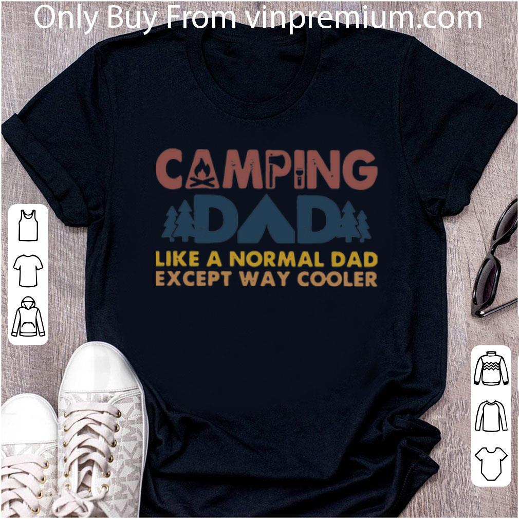 Top Camping Dad Like A Normal Dad Except Way Cooler Father's day shirt