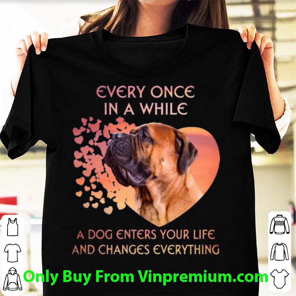 Original Bullmastiff A Dog Enters You Life And Changes Every Thing shirt