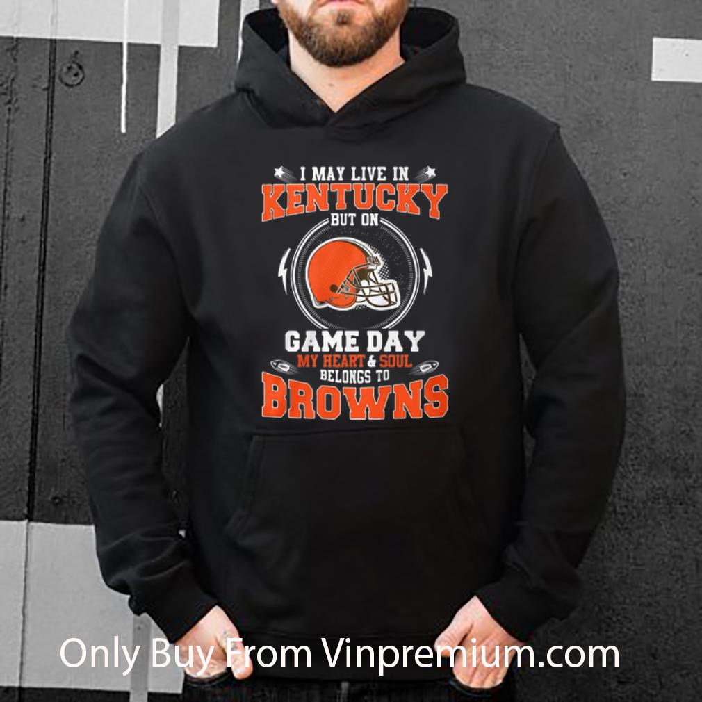 40bbcc24 nice i may live in new kentucky but on game day my heart belong to browns shirt 4 - Nice I May Live In New Kentucky But On Game Day My Heart Belong To Browns shirt