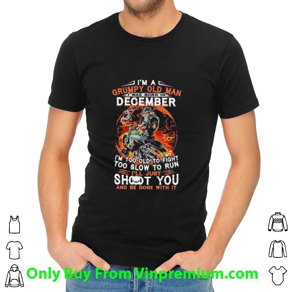 Premium I’m A Grumpy Old Man I Was Born In December Skull shirt