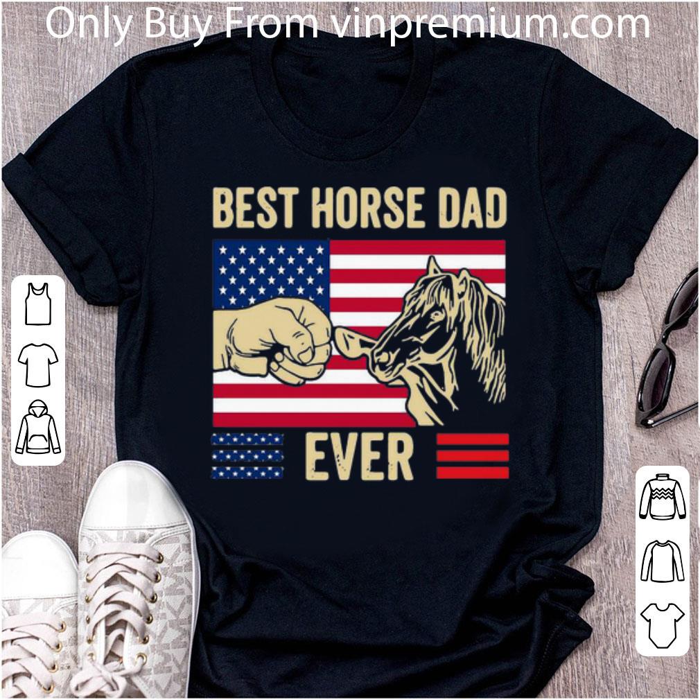 Original Best Horse Dad Ever America Flag Independence Day shirt