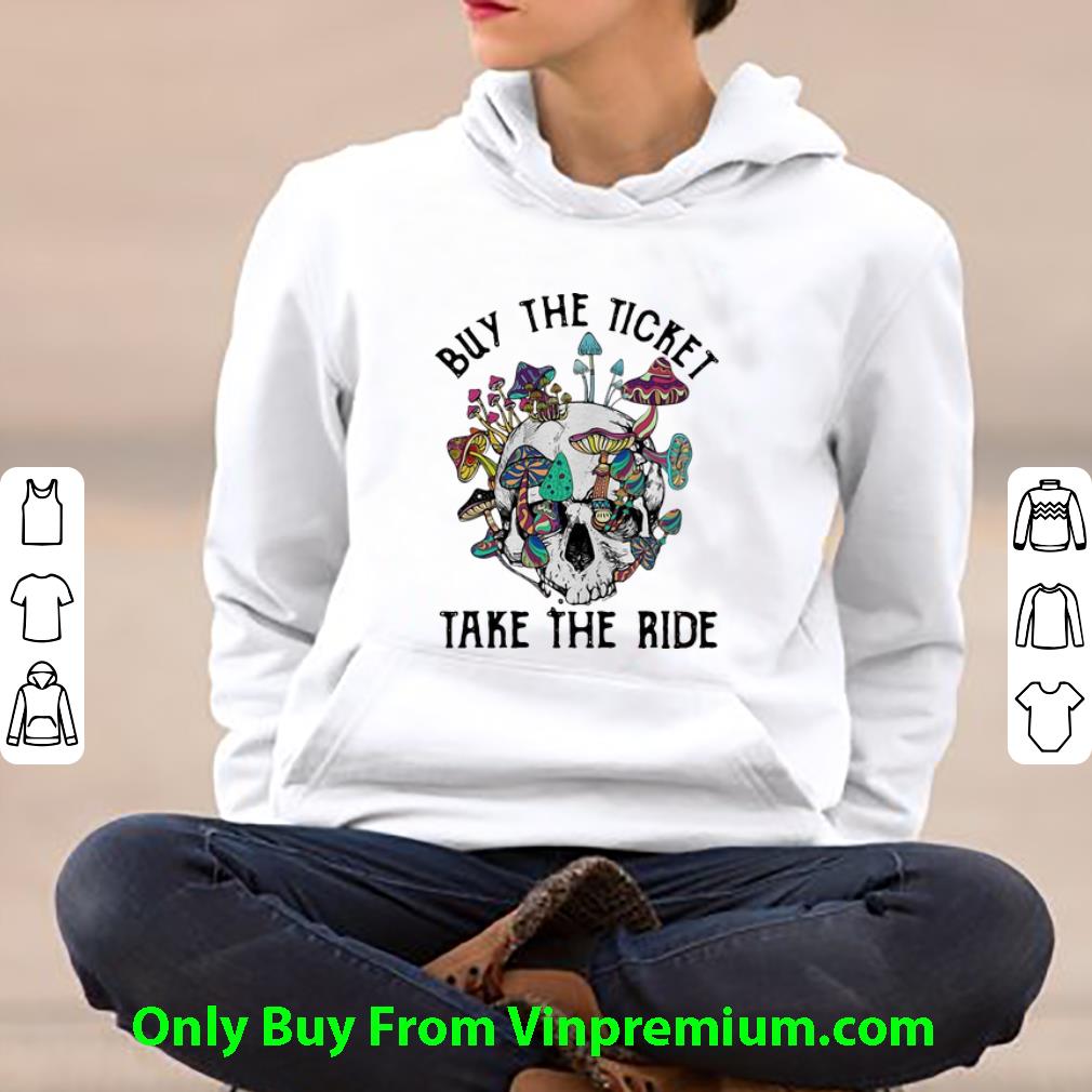 738d1116 pretty buy the ticket take the ride skull mushroom shirt 4 - Pretty Buy The Ticket Take The Ride Skull Mushroom shirt