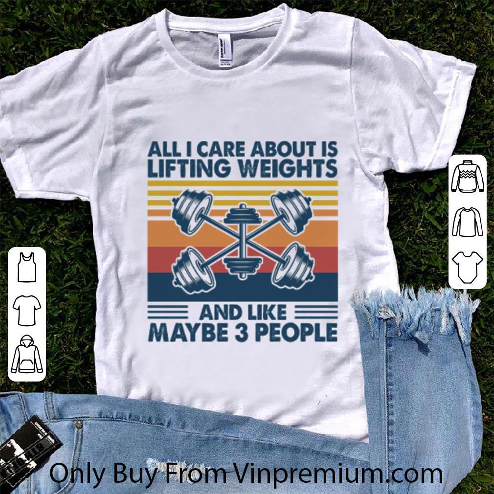 Awesome Vintage I Care About Is Lifting Weights And Like Maybe 3 People shirt