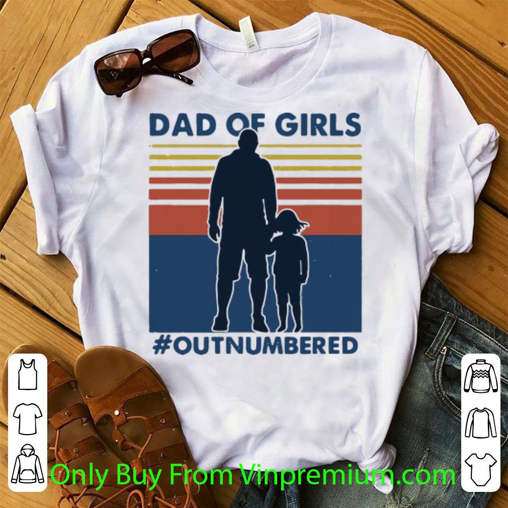 Pretty Vintage Dad Of Girls #Outnumbered shirt