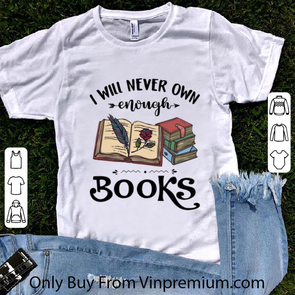 Premium I Will Never Own Enough Books Rose shirt