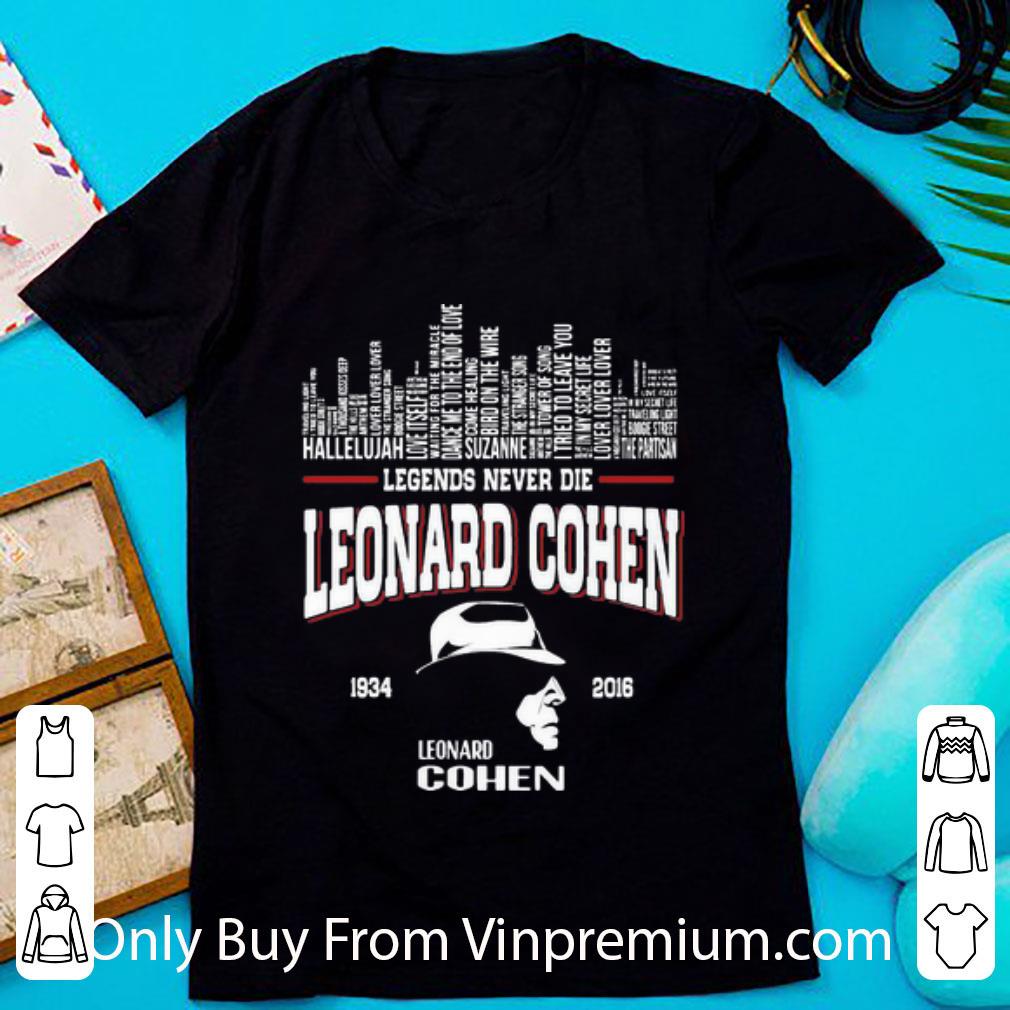 Awesome Legends Never Die Leonard Cohen 1934-2016 shirt