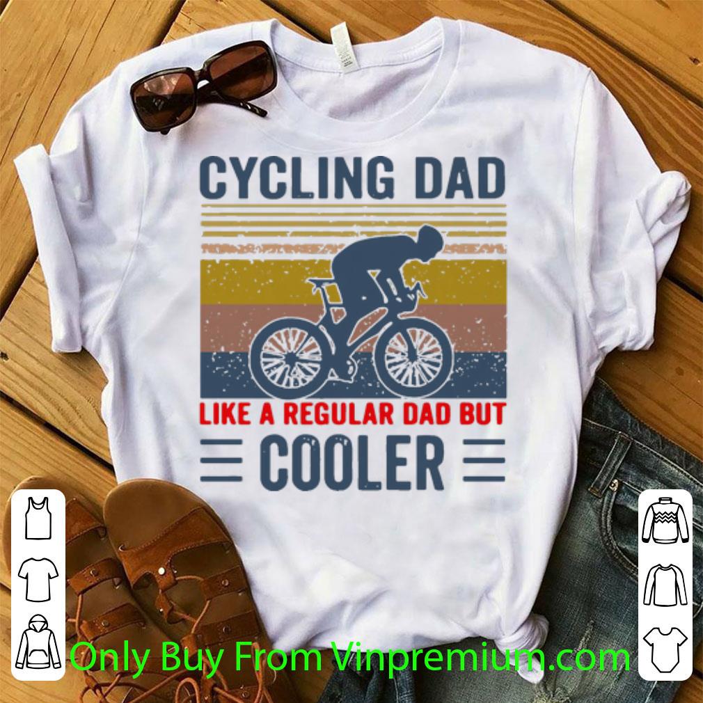 Pretty Vintage Cycling Dad Like A Regular Dad But Cooler shirt