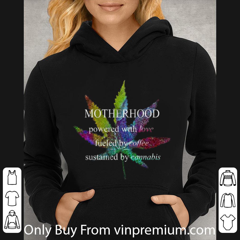 bd5770bf official motherhood powered with love fueled by coffee sustained by cannabis shirt 4 - Official Motherhood Powered With Love Fueled By Coffee Sustained By Cannabis shirt