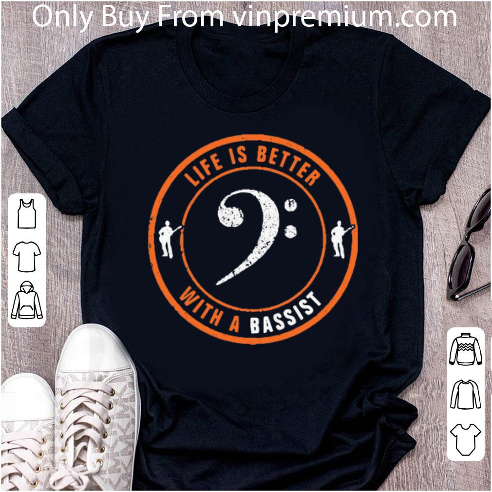 Official Life Is Better With A Bassist shirt