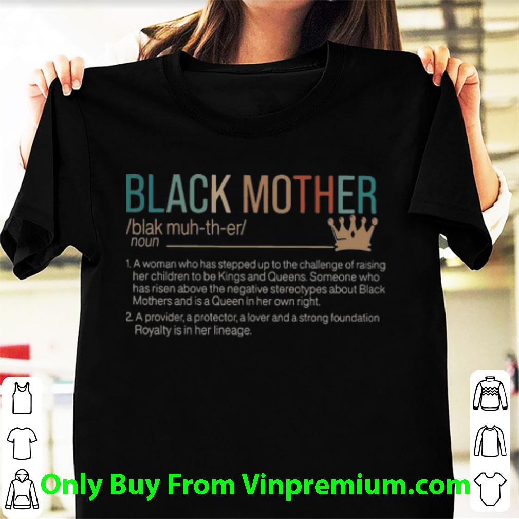 Premium Vintage Black Mother Definition A Man Who Has Stepped Up shirt