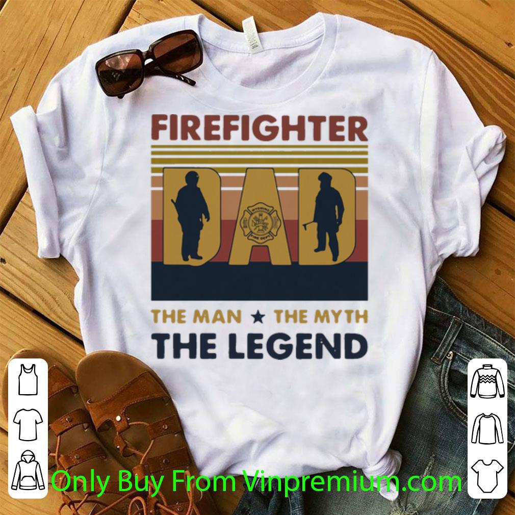 Original Vintage Firefighter Dad The Man The Myth The Legend shirt