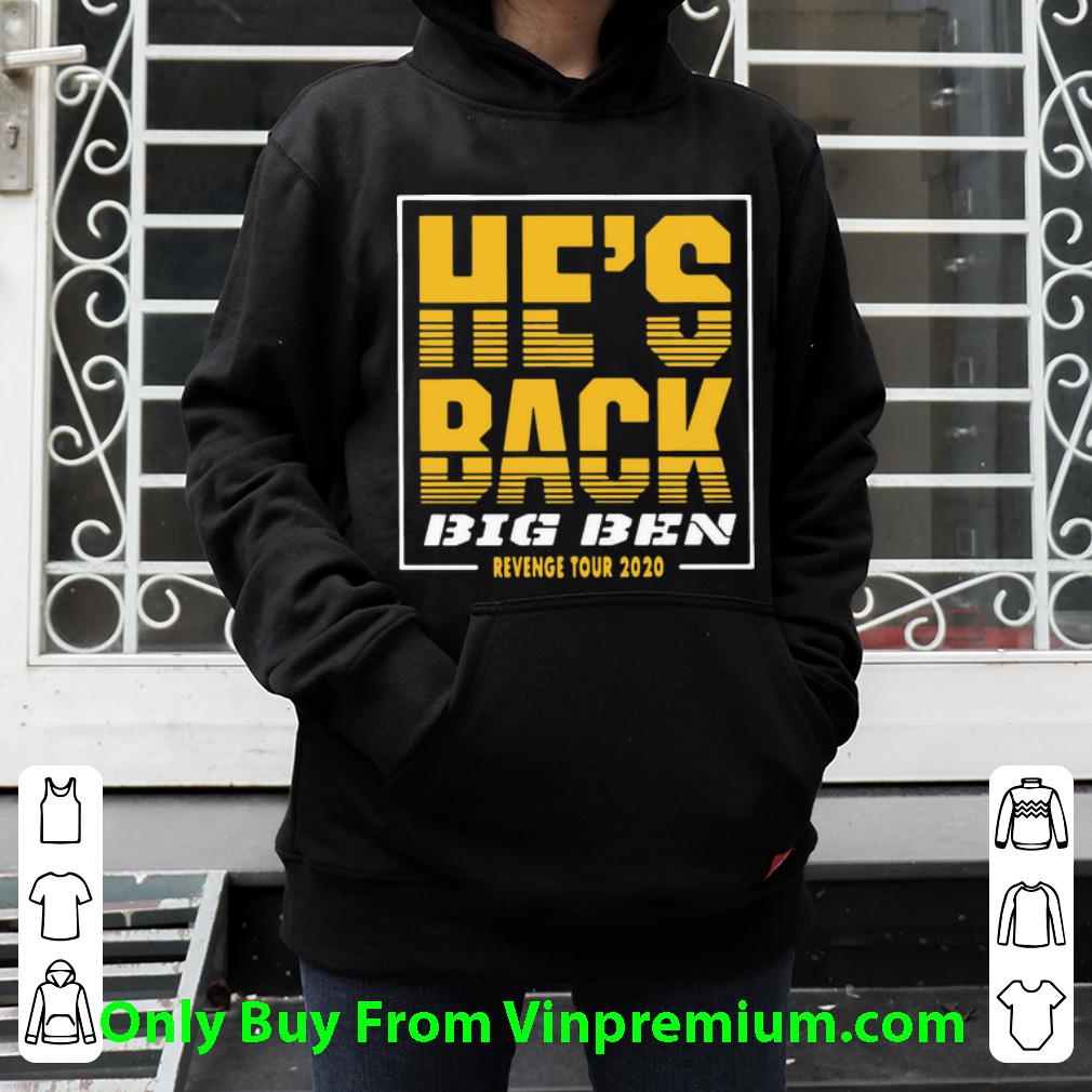 d1b7c1f8 original he s back big ben revenge tour 2020 shirt 4 - Original He’s Back Big Ben Revenge Tour 2020 shirt