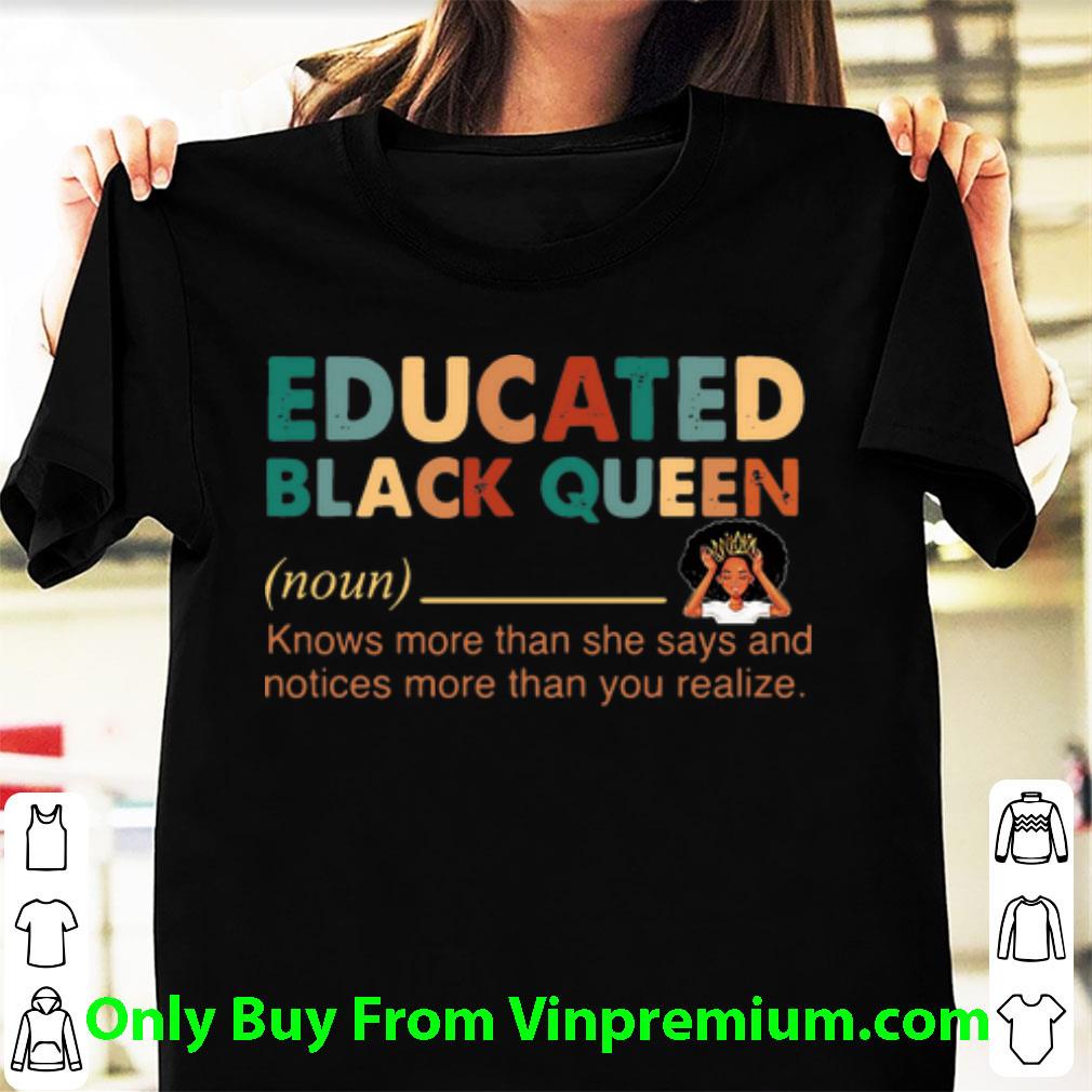 Awesome Educated Black Queen Definition Knows More Than She Says shirt