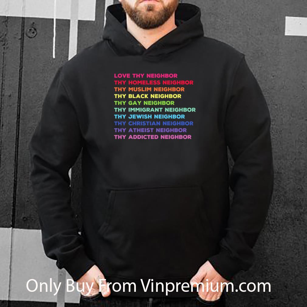 e6daa29f official love thy neighbor thy homeless neighbor thy muslim neighbor shirt 4 - Official Love Thy Neighbor Thy Homeless Neighbor Thy Muslim Neighbor shirt