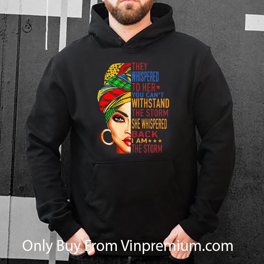 e7998bec nice they whispered to her you can t withstand the storm she whispered back i am the storm shirt 4 - Nice They Whispered To Her You Can't Withstand The Storm She Whispered Back I Am The Storm shirt