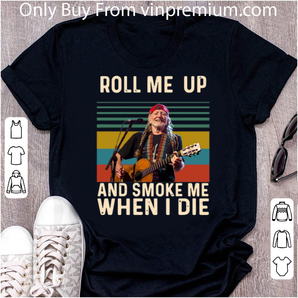 Pretty Vintage Willie Nelson Roll Me Up And Smoke Me When I Die shirt