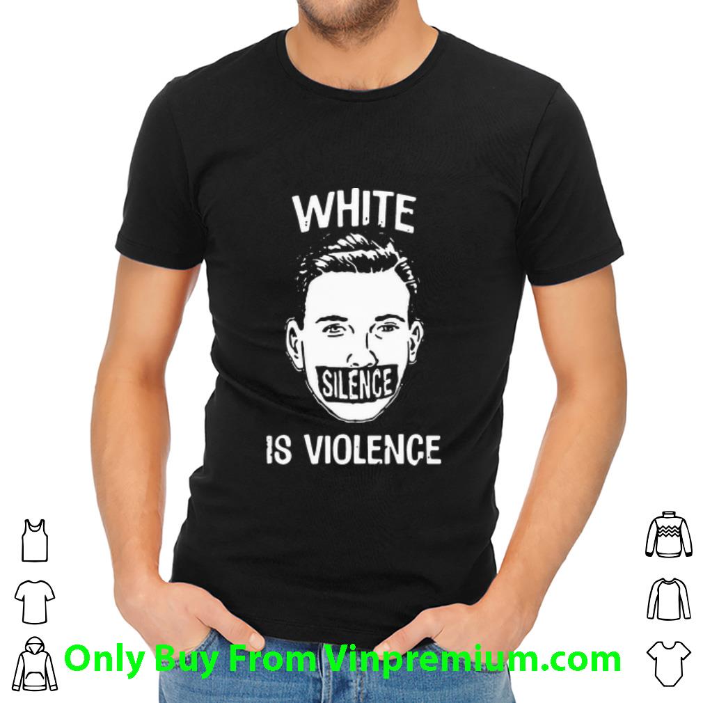 Nice White Silence Is Violence shirt