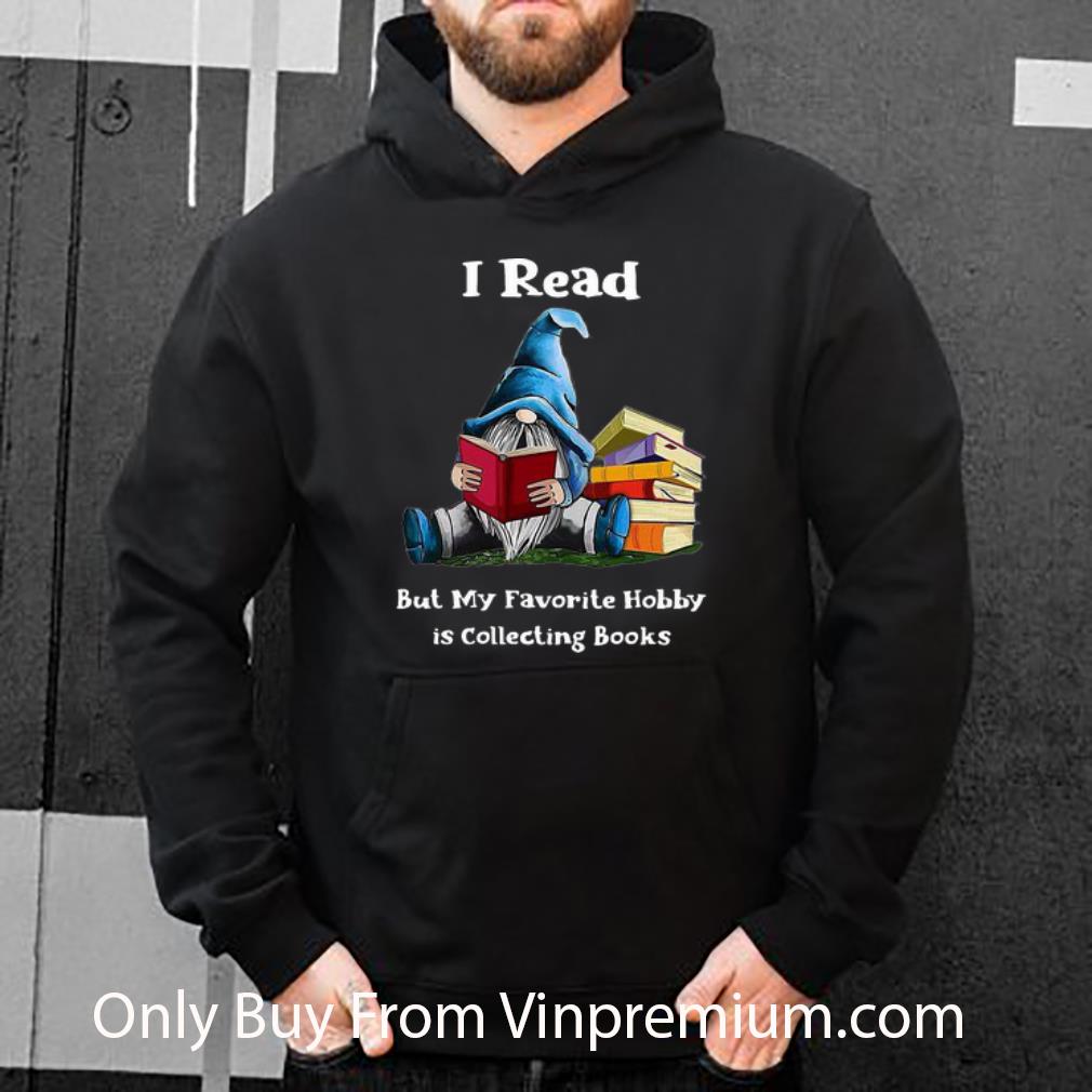 f289fa27 hot i read but my favorite hobby is collecting books gnomes shirt 4 - Hot I Read But My Favorite Hobby Is Collecting Books Gnomes shirt