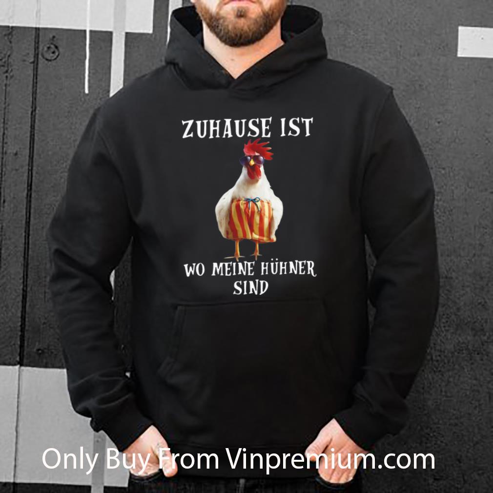 f5730ec9 awesome zuhause ist wo meine hühner sind shirt 4 - Awesome Zuhause Ist Wo Meine Hühner Sind shirt