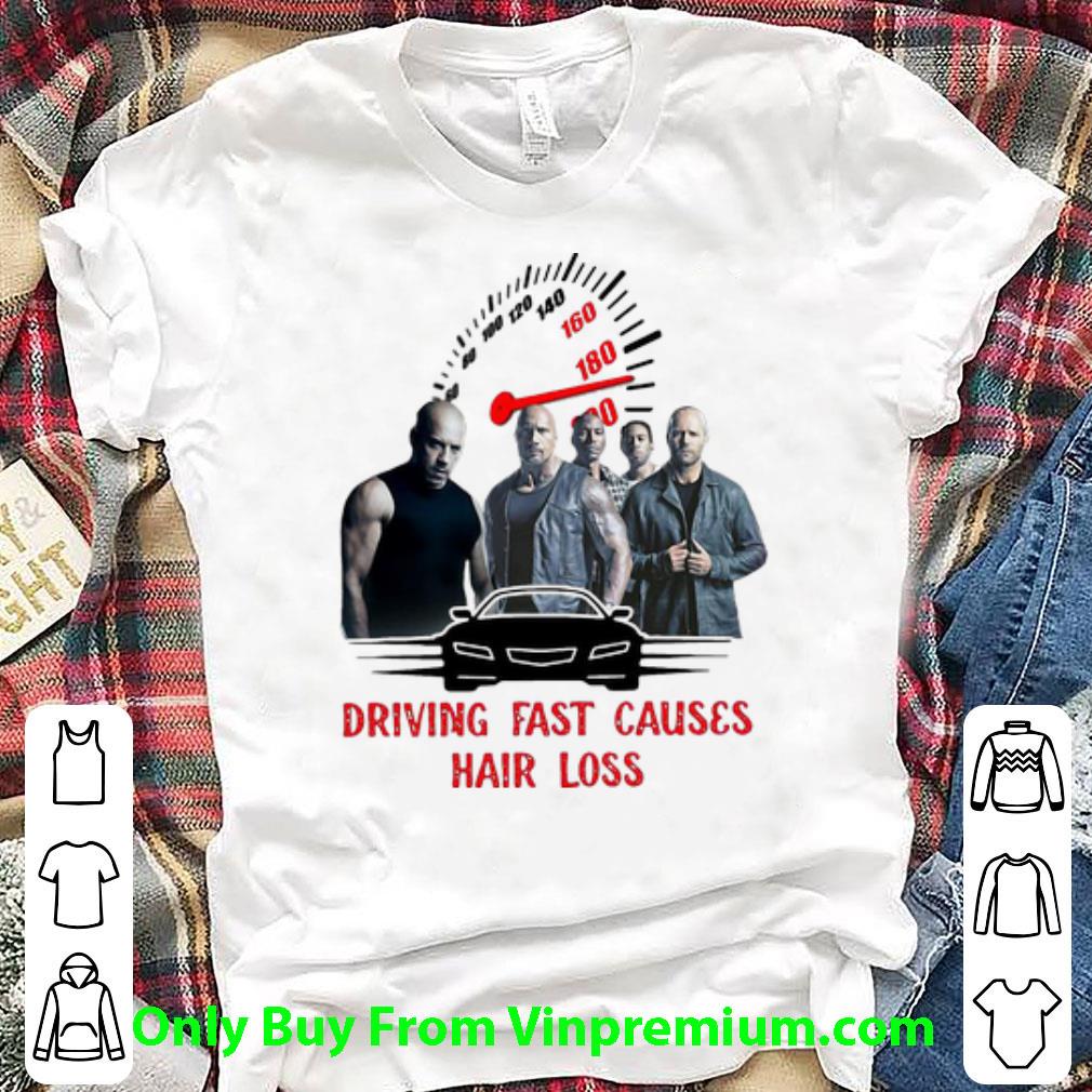 Pretty Fast And Furious Driving Fast Causes Hair Loss shirt