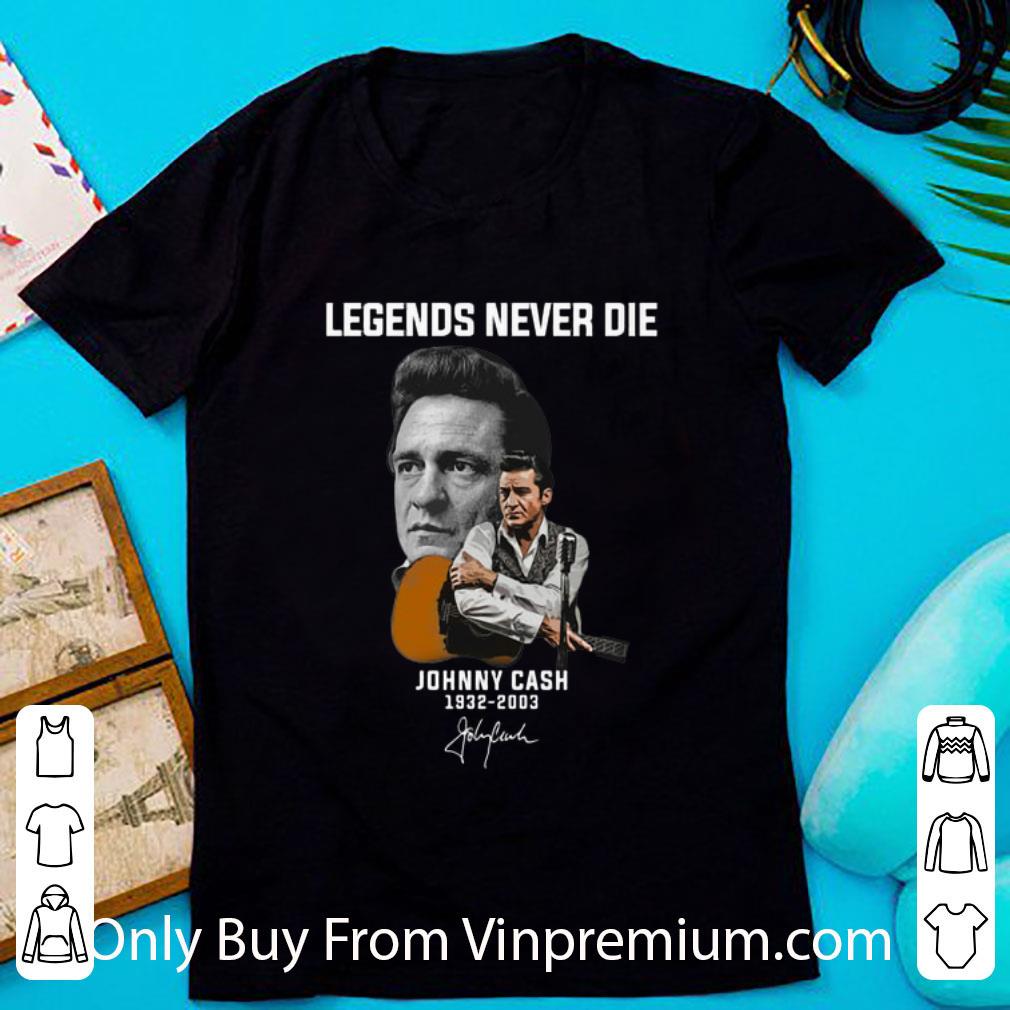 Top Legends Never Die Johnny Cash 1932-2003 Signature shirt