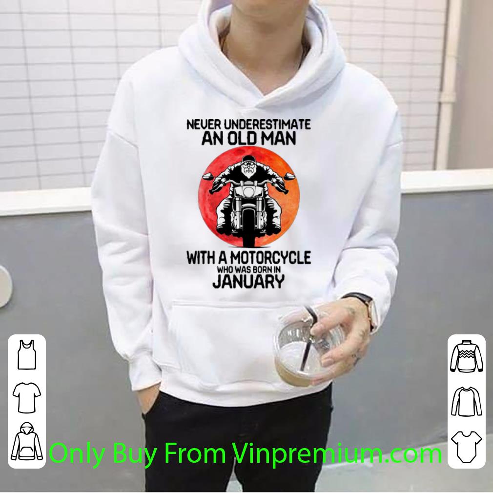 1417320a premium never underestimate an old man with a motorcycle who was born in january shirt 4 - Premium Never Underestimate An Old Man With A Motorcycle Who Was Born In January shirt