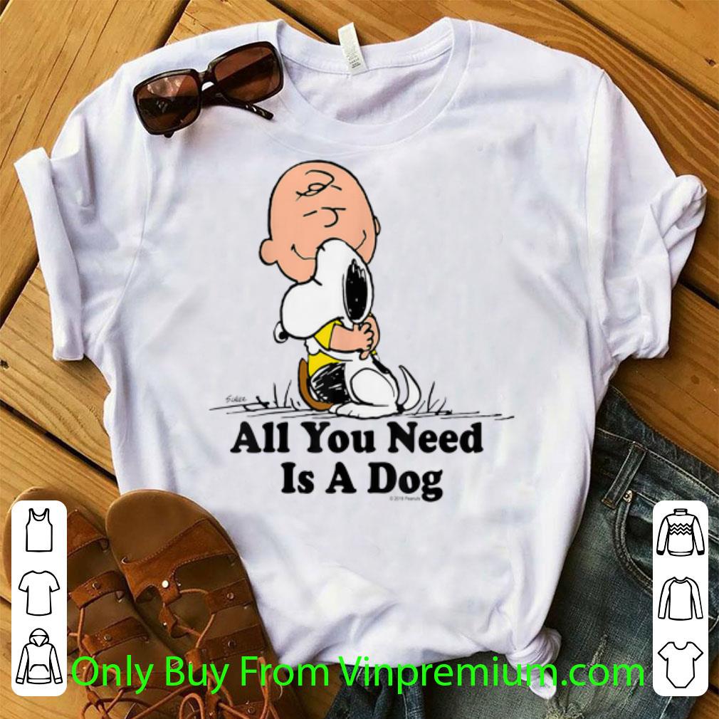 Top Snoopy And Peanut Hugging Together All You Need Is A Dog shirt