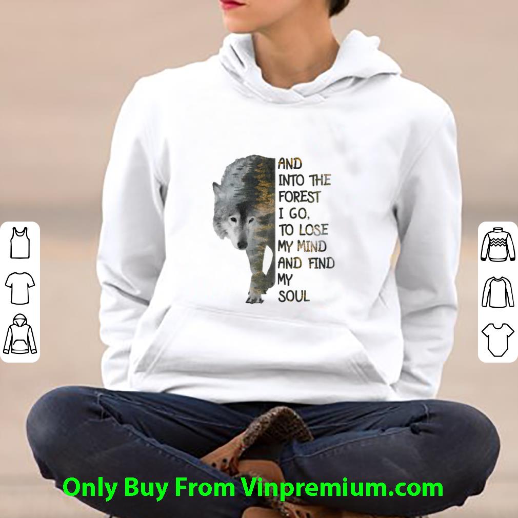 39b1a0f0 nice wolf and into the forest i go to lose my mind and find my soul shirt 4 - Nice Wolf And Into The Forest I Go To Lose My Mind And Find My Soul shirt
