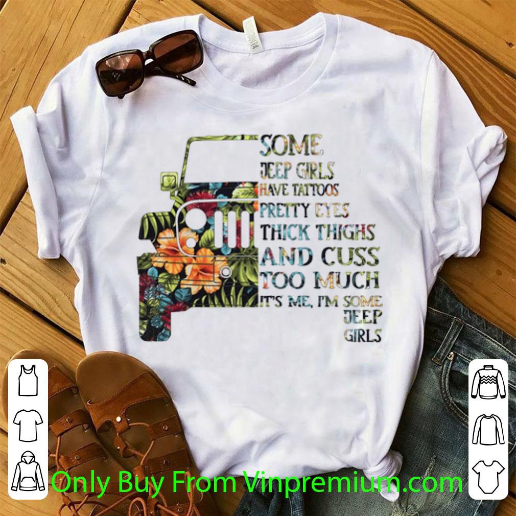 Pretty Flower Some Jeep Girls Have Tattoos Pretty Eyes Thick Thighs shirt