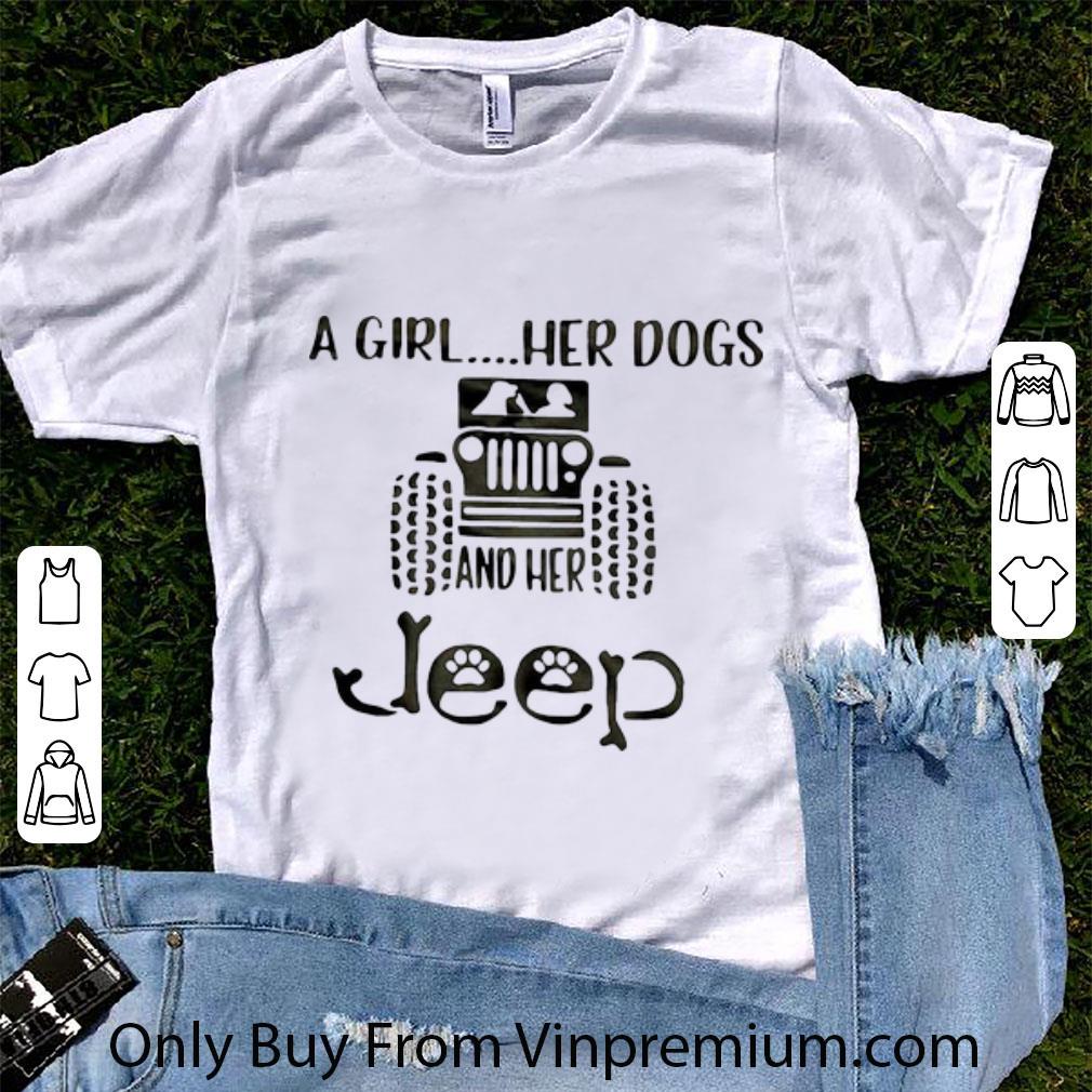 Original A Girl Her Dogs And Her Jeep shirt