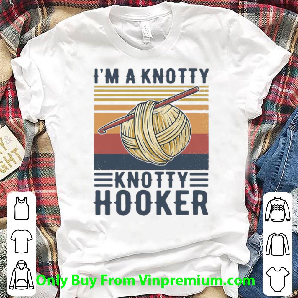 Premium Vintage I’m A Knotty Knotty Hooker shirt