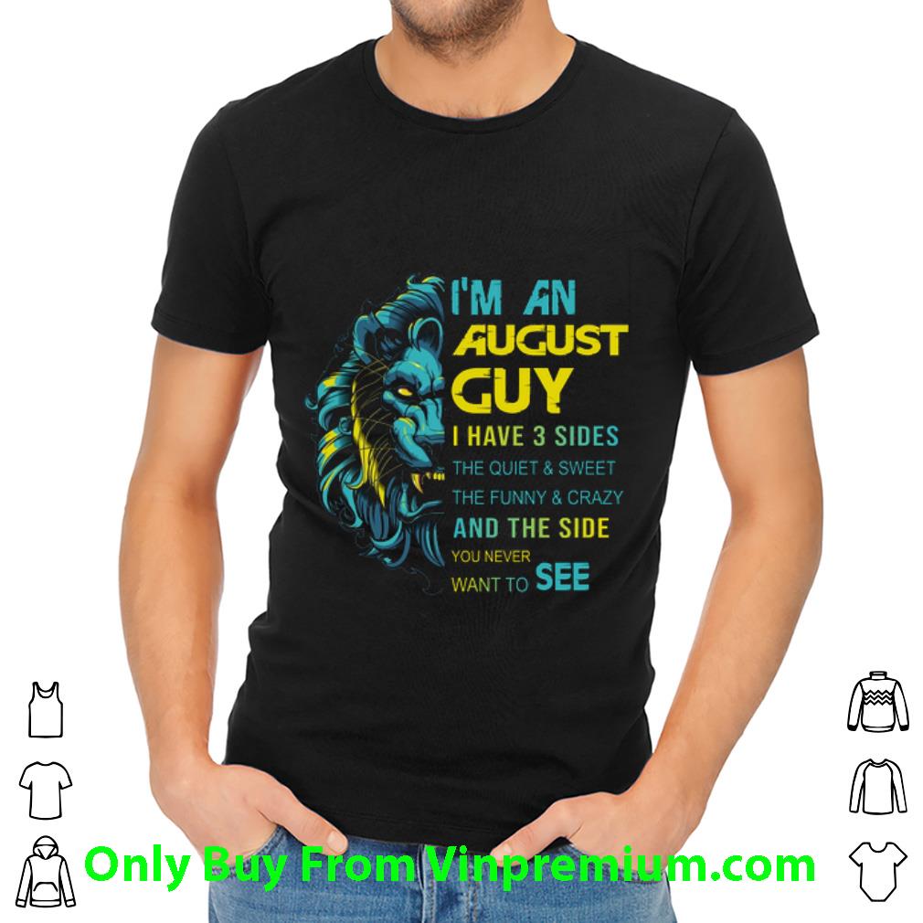 Official Lion I'm An August Guy I Have 3 Sides The Quiet & Sweet shirt