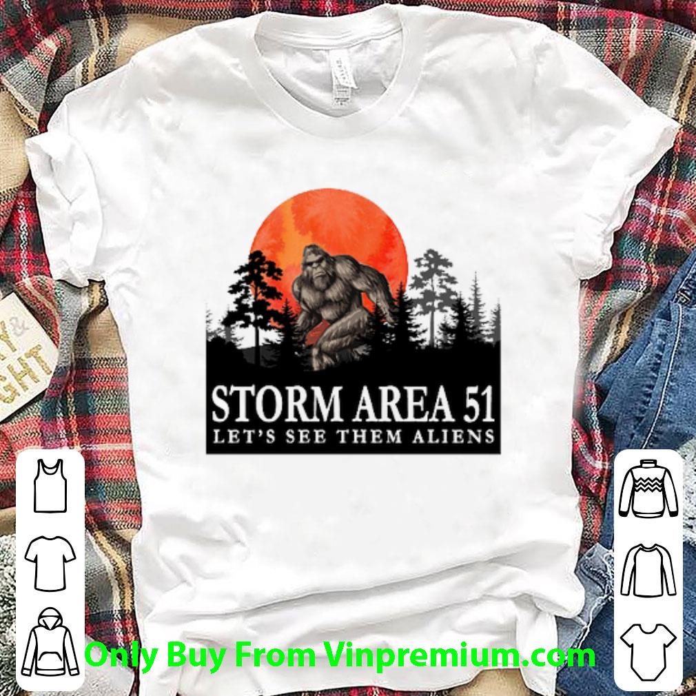 Official Bigfoot Storm Area 51 Let's See Them Aliens shirt