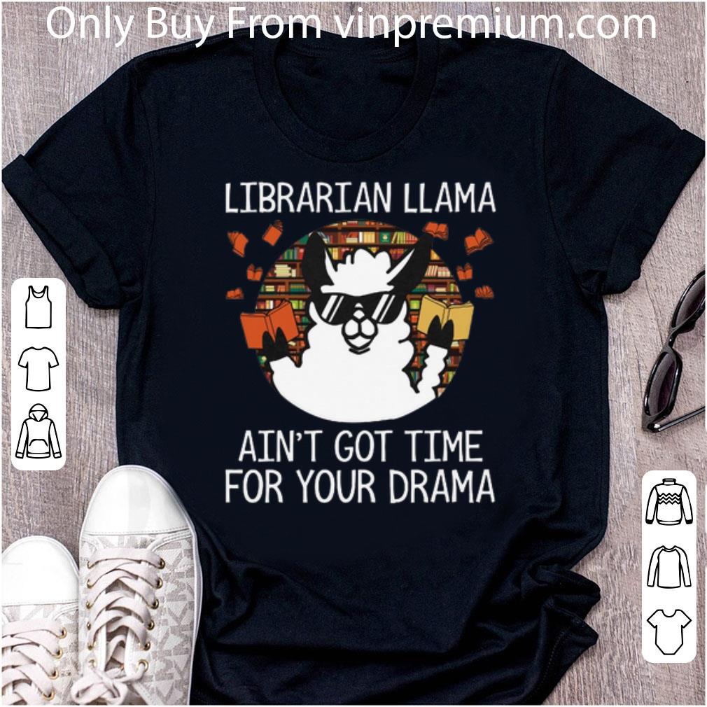 Official Librarian Llama Ain't Got Time For Your Drama shirt