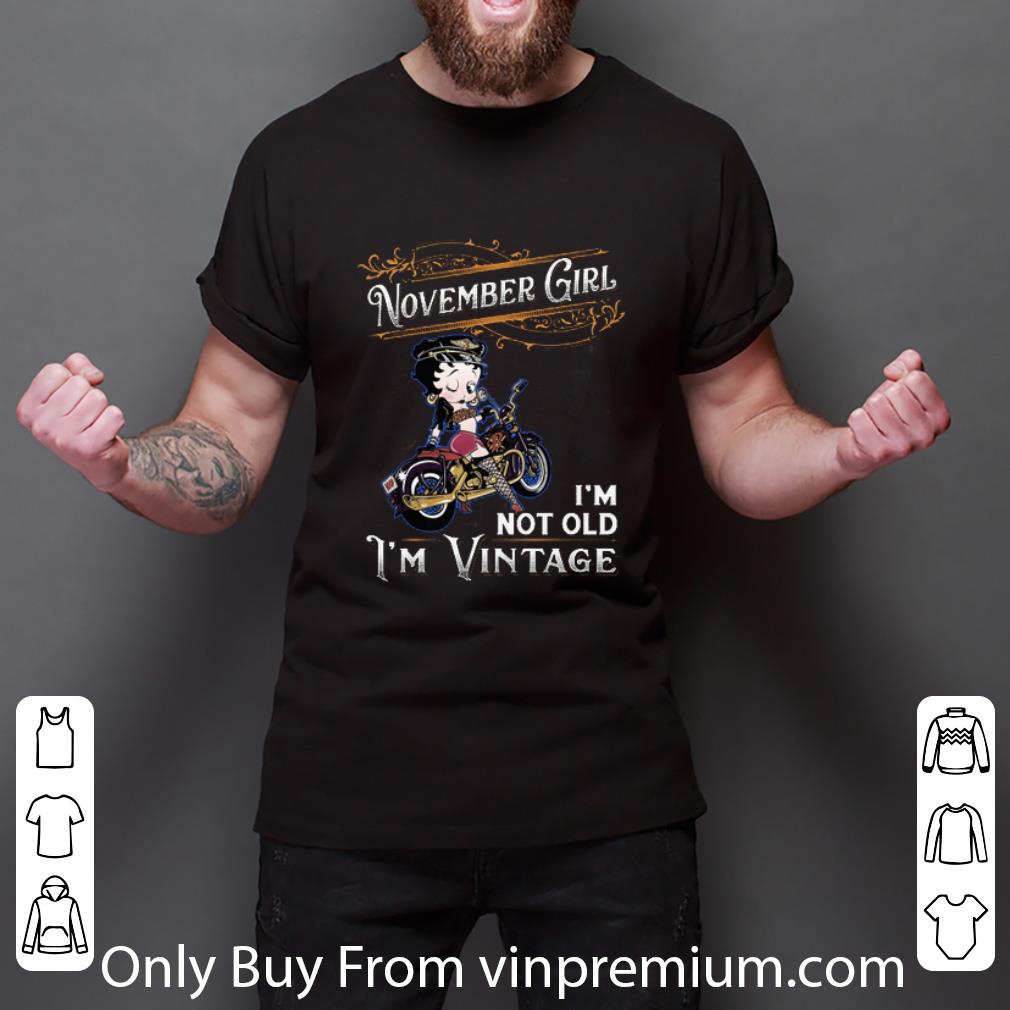Great Betty Boop November Girl I'm Not Old I'm Vintage shirt