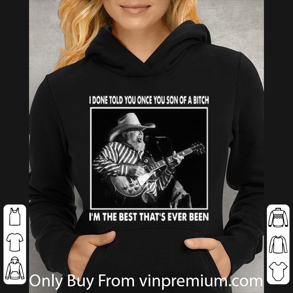 72690424 top charlie daniels i done told you once you son of a bitch that s ever been shirt 4 - Top Charlie Daniels I Done Told You Once You Son Of A Bitch That's Ever Been shirt