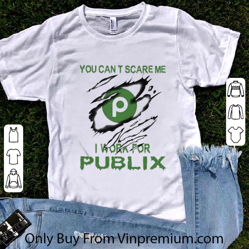 Official You Can’t Scare Me I Work For Publix shirt
