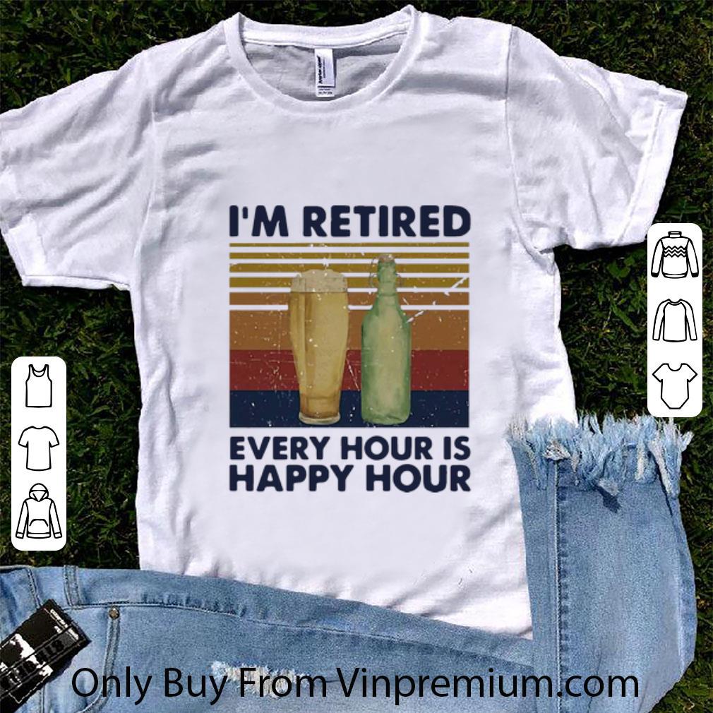 Top Vintage I’m Retired Every Hour Is Happy Hour Beer shirt