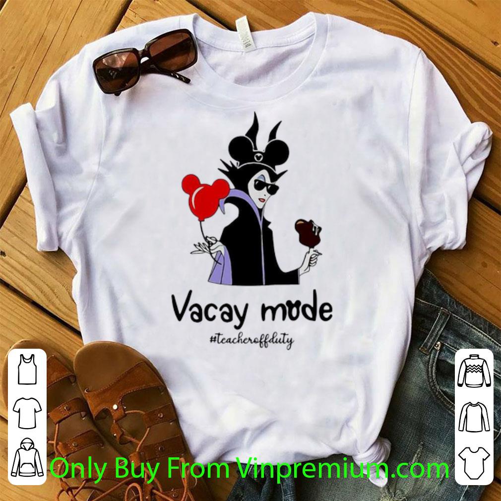Nice Maleficent Vacay Mode #TeacherOffDuty shirt