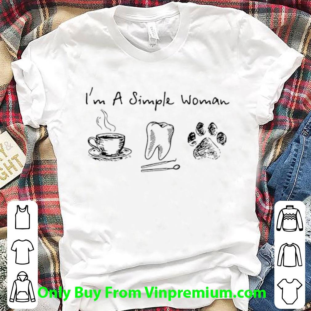 Official I’m A Simple Woman Coffee Dentist Tooth And Paw Dog shirt