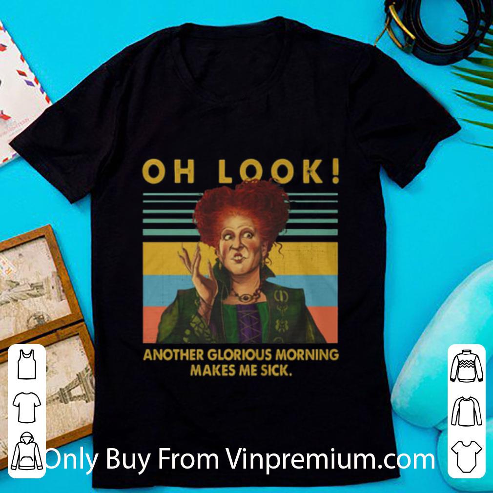 Hot Winifred Sanderson Oh Look Another Glorious Morning Make Me Sick shirt