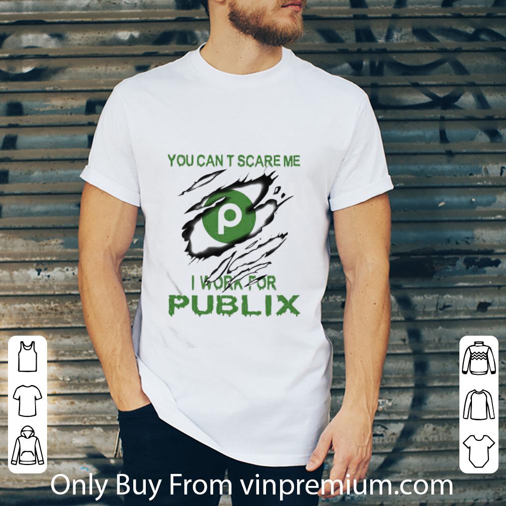 Official You Can’t Scare Me I Work For Publix shirt