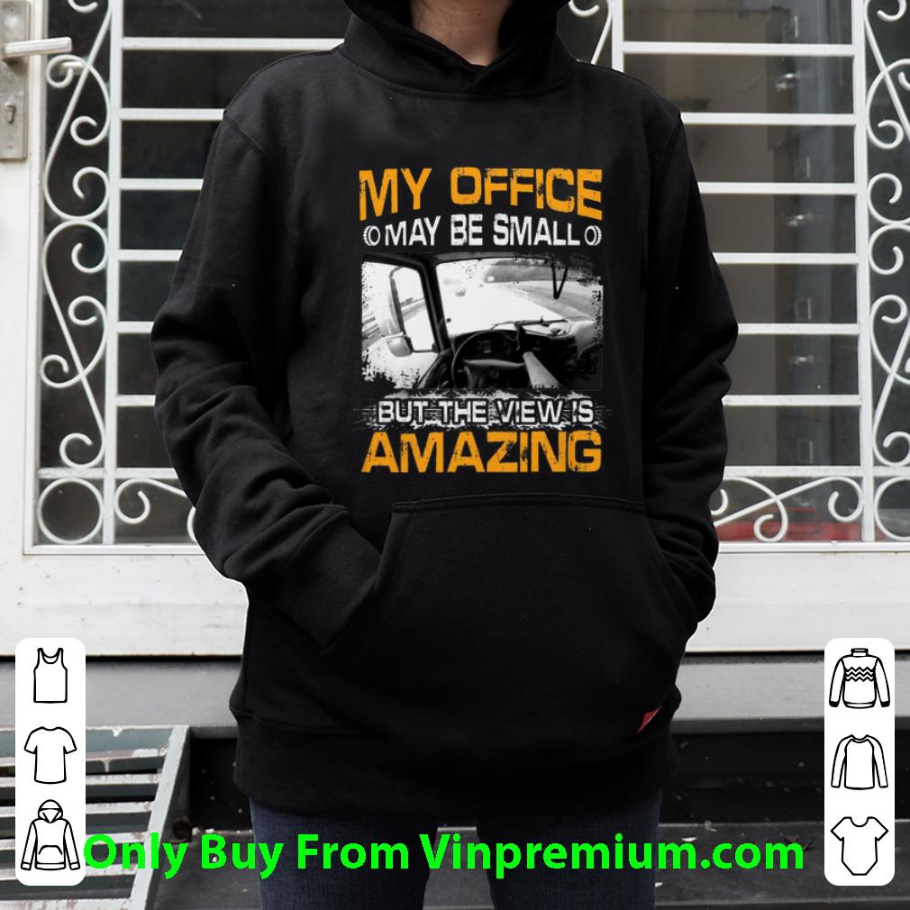 e2a0e163 nice my office may be small but the view is amazing shirt 4 - Nice My Office May Be Small But The View Is Amazing shirt