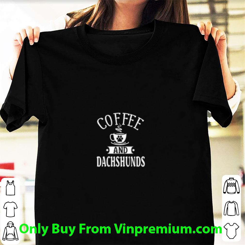 Nice Coffee And Dachshunds shirt