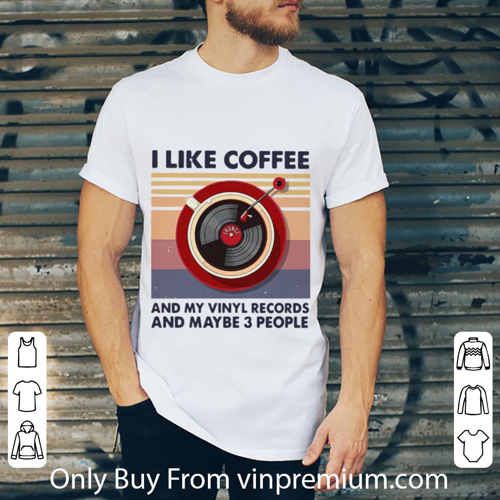 Original Vintage I Like Coffee And My Vinyl Records And Maybe 3 People shirt