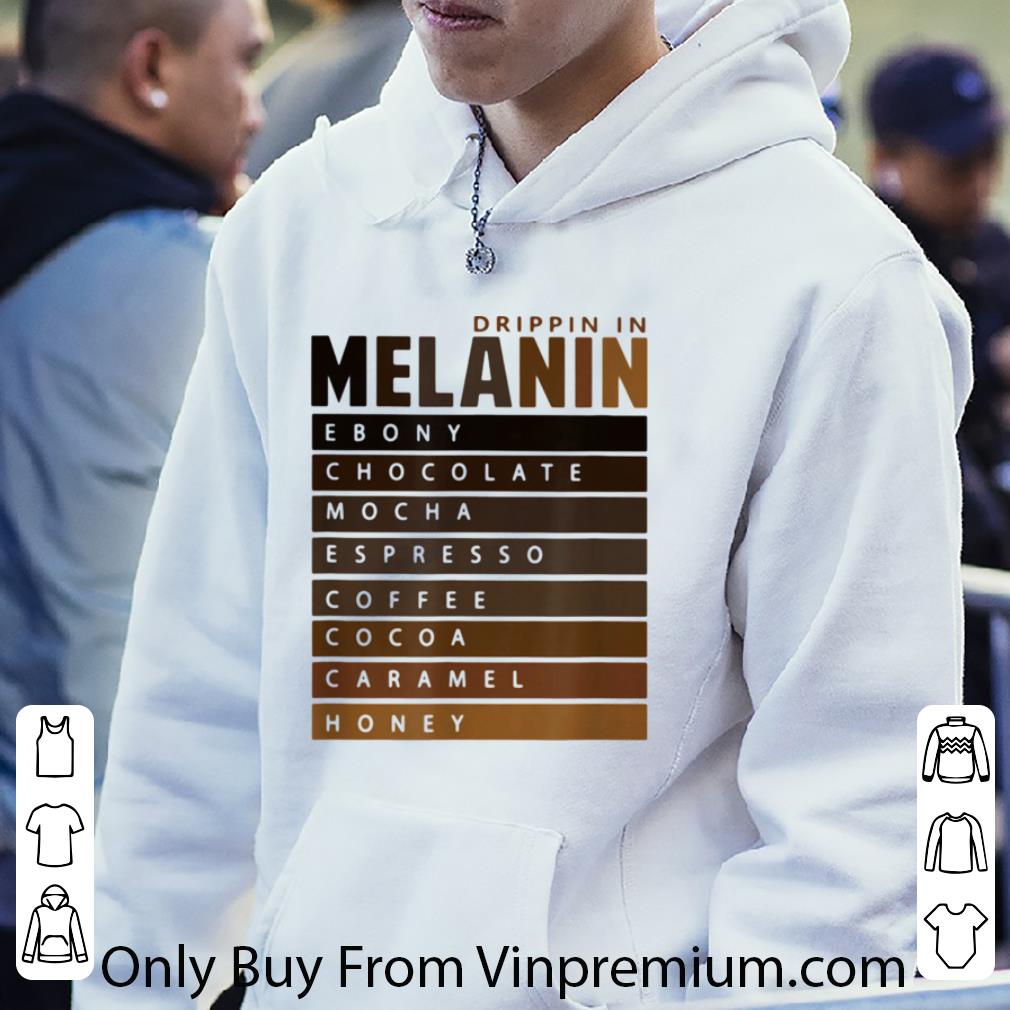 09e8488c original drippin in melanin ebony chocolate mocha espresso coffee cocoa caramel honey shirt 4 - Original Drippin In Melanin Ebony Chocolate Mocha Espresso Coffee Cocoa Caramel Honey shirt