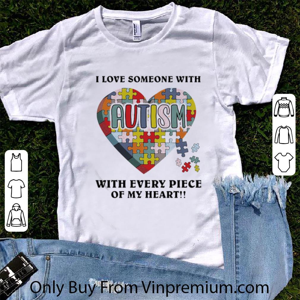 Nice I Love Someone With Autism With Every Piece Of My Heart Puzzle shirt